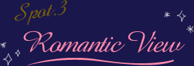 Spot.3 Romantic View